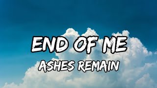 Download lagu Ashes Remain - End of Me (Lyric Video) mp3 Download lagu Ashes Remain - End of Me (Lyric Video) mp3