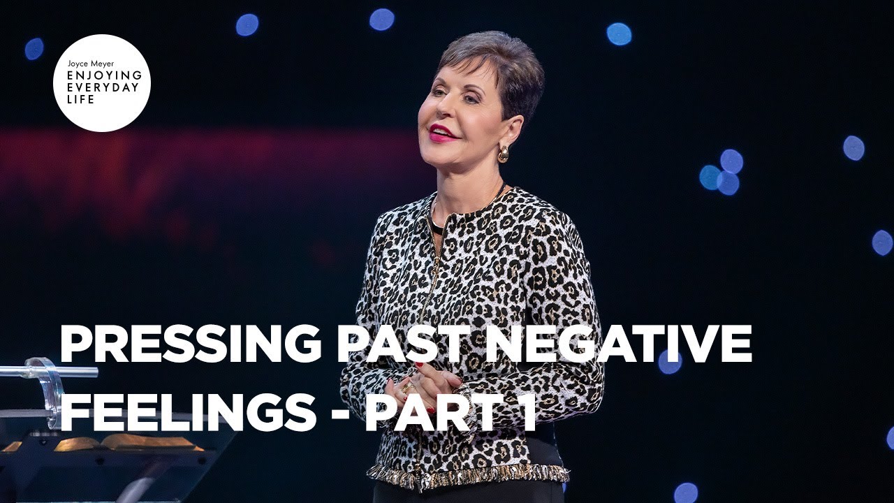 Pressing Past Negative Feelings - Part 1 | Joyce Meyer | Enjoying Everyday Life Teaching