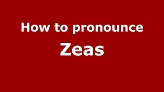How to pronounce Zeas