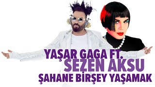 Yaşar Gaga Ft. Sezen Aksu - Şahane Bir Şey Yaşamak - ( Official Audio )
