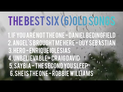THE BEST SIX OLD SONGS WITH LYRICS - DANIEL BEDINGFIELD, GUY SEBASTIAN, ENRIQUE IGLESIAS, CRAIGDAVID
