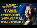 SUPER HIT TAMIL CHRISTIAN SONGS OF MARIA KOLADY NONSTOP TAMIL CHRISTIAN SONGS JINO KUNNUMPURATH