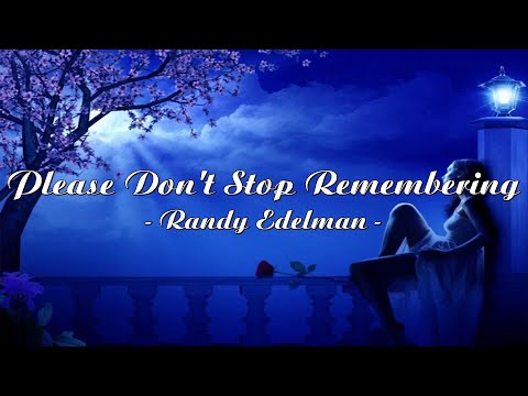 Please Don't Stop Remembering - Randy Edelman Lyrics [1 Hour ]