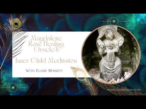 Magdalene Monday ~ Magdalene Rose Healing Oracle® ~ Inner Child Meditation