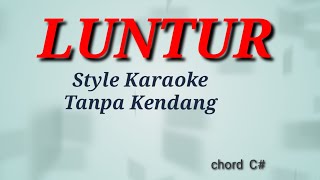 Download lagu LUNTUR || style karaoke tanpa kendang || chord C# mp3 Download lagu LUNTUR || style karaoke tanpa kendang || chord C# mp3