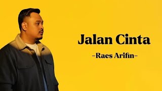 Download lagu Raes Arifin - Jalan Cinta | Lyrics/Lirik mp3 Download lagu Raes Arifin - Jalan Cinta | Lyrics/Lirik mp3