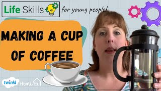 Life Skills for Kids and Teenagers- Make the Perfect Cup of Coffee