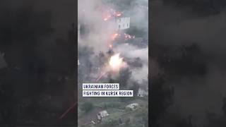 Ukrainian forces fighting in Kursk region