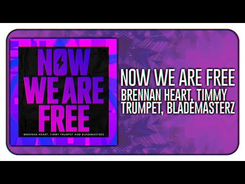 Brennan Heart, Timmy Trumpet, Blademasterz - Now We Are Free