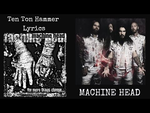 Machine Head : Ten Ton Hammer Lyrics