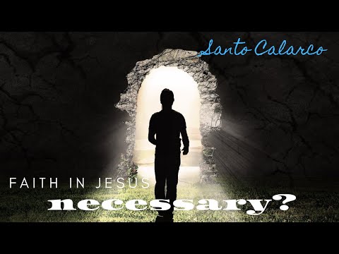 Santo Calarco: BiteSize - "Is personal faith IN JESUS necessary for SALVATION​?" Part 1