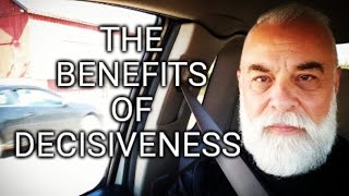 Benefits of Decisiveness