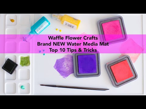 Waffle Flower Crafts - Water Media Mat Top 10 Tips & Tricks
