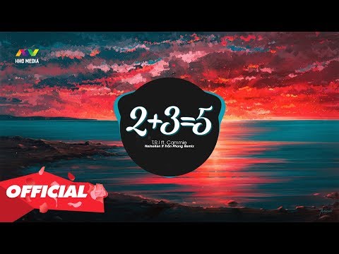 ♬ 2+3=5 - T.R.I ft. Cammie (HeineKen ft. Trần Phong Remix) Nhớ Đeo Tai Nghe