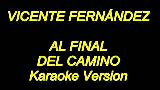 Vicente Fernandez - Al Final Del Camino (Karaoke Lyrics) NUEVO!!