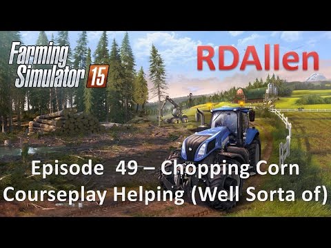 Farming Simulator 15 E49 - Chopping Corn