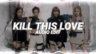 kill this love - blackpink edit audio