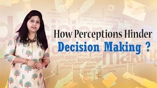 How perceptions hinder decision making