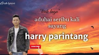 Download lagu Aduhai seribu kali sayang (lirik) HARRY PARINTANG mp3 Download lagu Aduhai seribu kali sayang (lirik) HARRY PARINTANG mp3