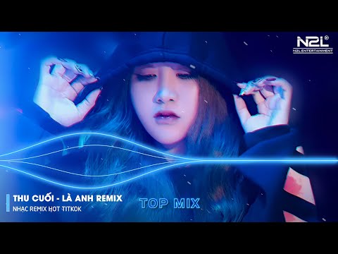 Thu Cuối Remix - Là Anh Remix - Bông Hoa Chẳng Tồn Tại - Em Hãy Quay Về Để Anh Thôi Nhớ Mong