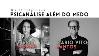 Live Fronteiras: Psicanálise além do medo - Maria Homem e Mario Vitor Santos