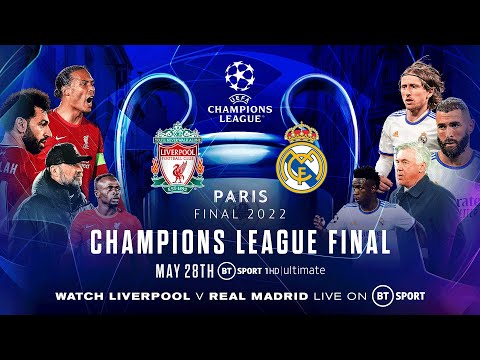 Watch Liverpool vs Real Madrid LIVE | 2021/22 UEFA Champions League Final | BT Sport YouTube channel