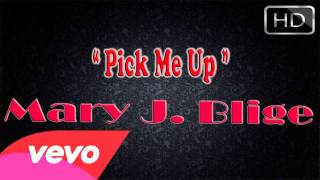 Pick Me Up Lyrics - Mary J. Blige