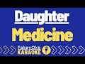 Daughter Medicine Karaoke