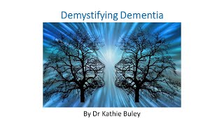 Demistifying Dementia by Dr Kathie Buley