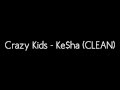 Crazy Kids - Ke$ha (CLEAN) 