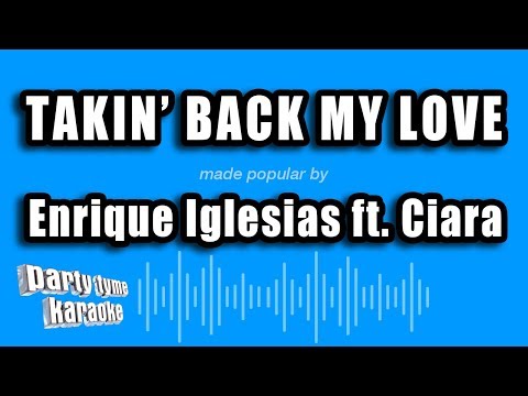 Enrique Iglesias ft. Ciara - Takin' Back My Love (Karaoke Version)