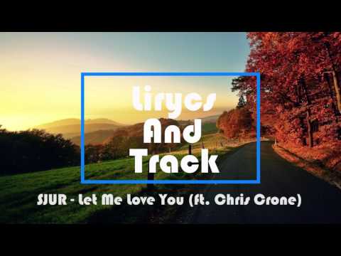 SJUR - Let Me Love You (ft. Chris Crone)