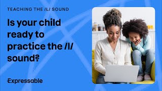 Is your child ready to practice the /l/ sound?