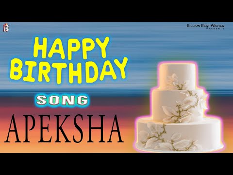 Apeksha Happy Birthday - Birthday Video Song | Birthday Songs With Names #billionbestwishes