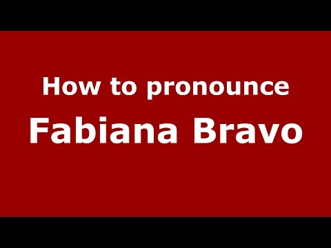 How to pronounce Fabiana Bravo (Spanish/Argentina) - PronounceNames.com