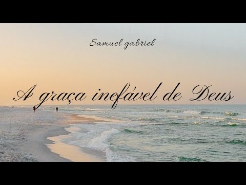 Hino 166 CCB A Graça Inefável de Deus - Samuel Gabriel