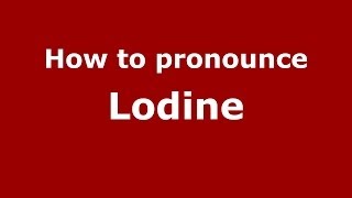 How to pronounce Lodine