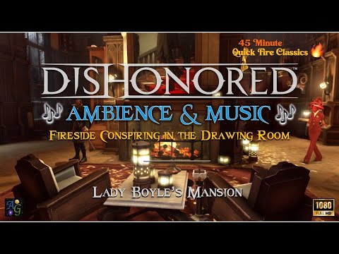Fireside Dishonored Ambience & Music - Boyle Drawing Room 🎶 45+ Minutes of Background for Studying 🎶