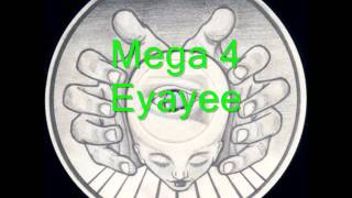 Mega 4 - Eyayee