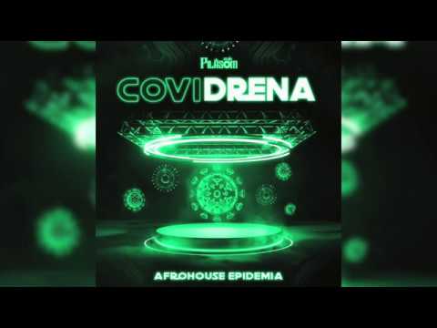 Dj PilaSom | CoviDrena - AfroHouse Epidemia (2020)