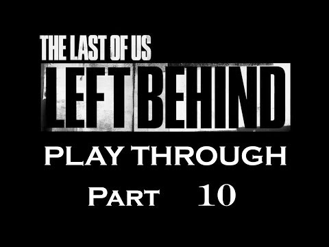 The Last Of Us Left Behind DLC Full Play Through ENDING Part 10/10