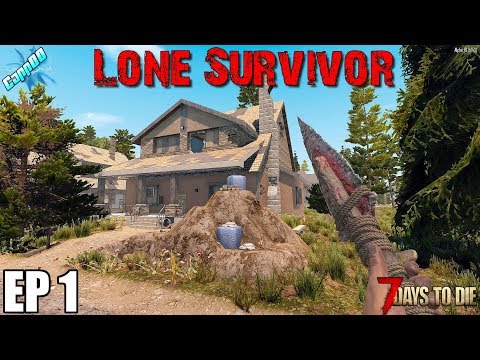 7 Days To Die - Lone Survivor EP1 (Alpha 18)