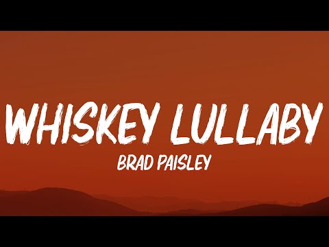 Brad Paisley - Whiskey Lullaby (Lyrics) ft. Alison Krauss