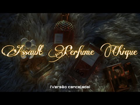 Assault Perfume Chique - Azevedo | Orochi | Bin | Ryan | Maquiny | Sv 《Versão cancelada, equalizada》