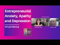 Entrepreneurial Anxiety, Apathy and Depression (Virtual Meetup), Melanie Ginsburg, Samantha Alvarez