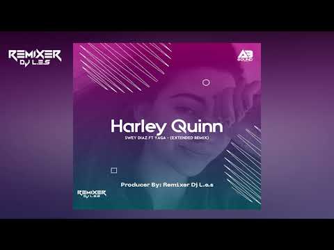 @SweyDiaz  Ft Yaga - Harley Quinn (Extended Remix) *DESCARGA EN DESCRIPCION* | REMIXER DJ LES