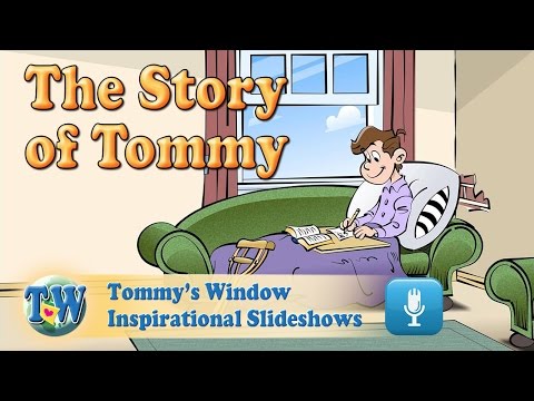 The Story of Tommy - Tommy's Window Inspirational Slideshow