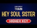 Train - Hey, Soul Sister | Karaoke Higher Key
