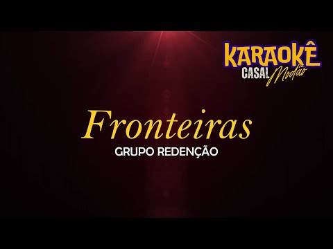 Fronteiras - Grupo Redenção (Karaokê)