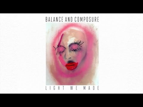 Balance and Composure - Light We Made (Full Album Stream)